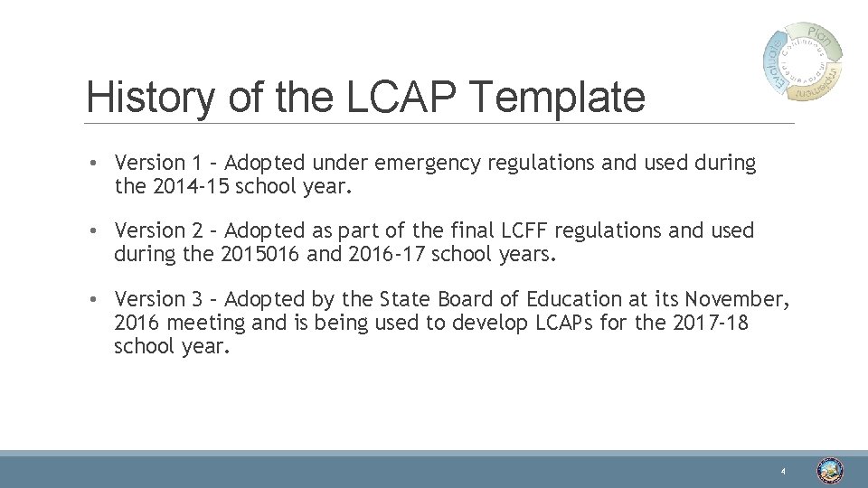 History of the LCAP Template • Version 1 – Adopted under emergency regulations and