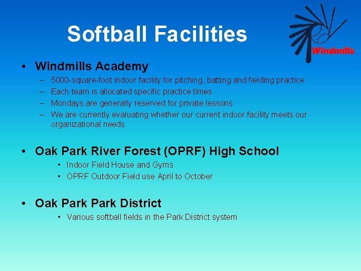 Softball Facilities • Windmills Academy – – 5000 -square-foot indoor facility for pitching, batting