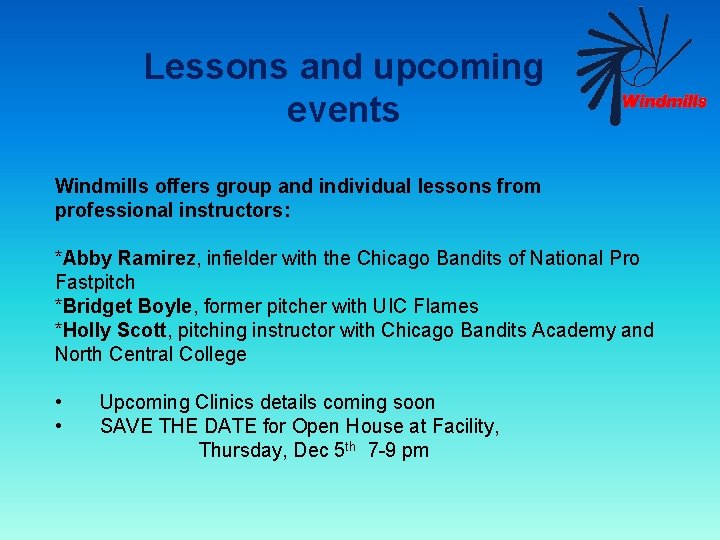 Lessons and upcoming events Windmills offers group and individual lessons from professional instructors: *Abby