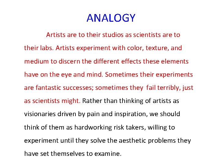 ANALOGY Artists are to their studios as scientists are to their labs. Artists experiment