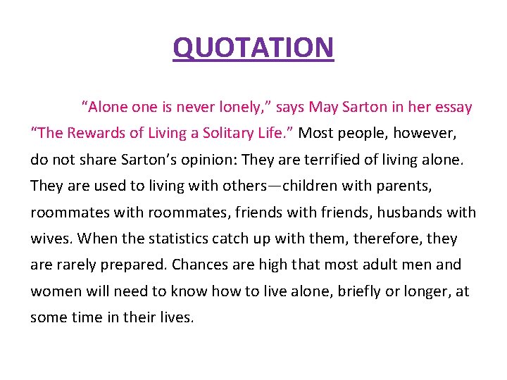 QUOTATION “Alone is never lonely, ” says May Sarton in her essay “The Rewards