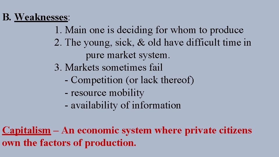 B. Weaknesses: 1. Main one is deciding for whom to produce 2. The young,