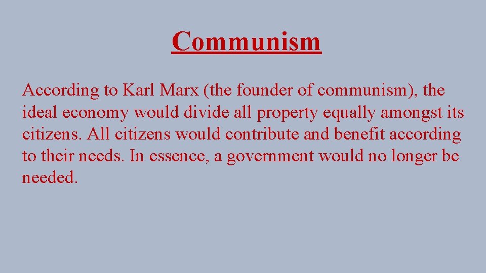 Communism According to Karl Marx (the founder of communism), the ideal economy would divide