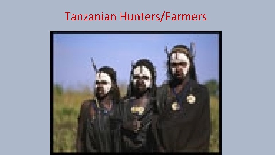 Tanzanian Hunters/Farmers 