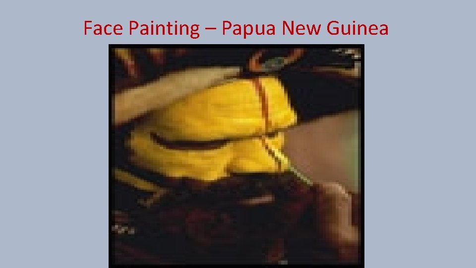 Face Painting – Papua New Guinea 