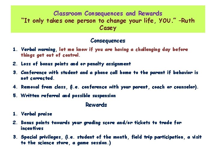 Classroom Consequences and Rewards “It only takes one person to change your life, YOU.