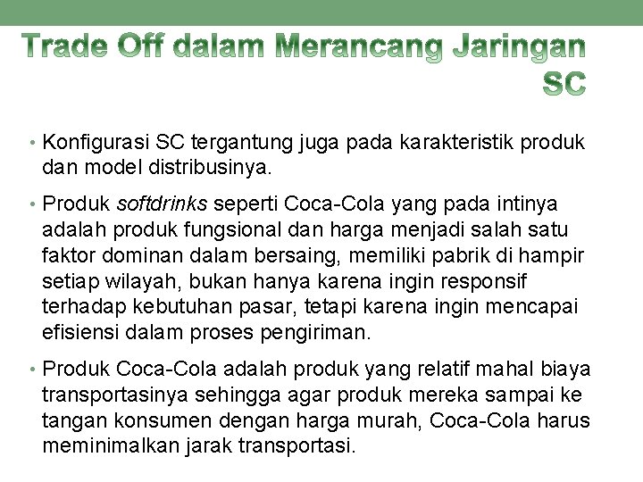  • Konfigurasi SC tergantung juga pada karakteristik produk dan model distribusinya. • Produk