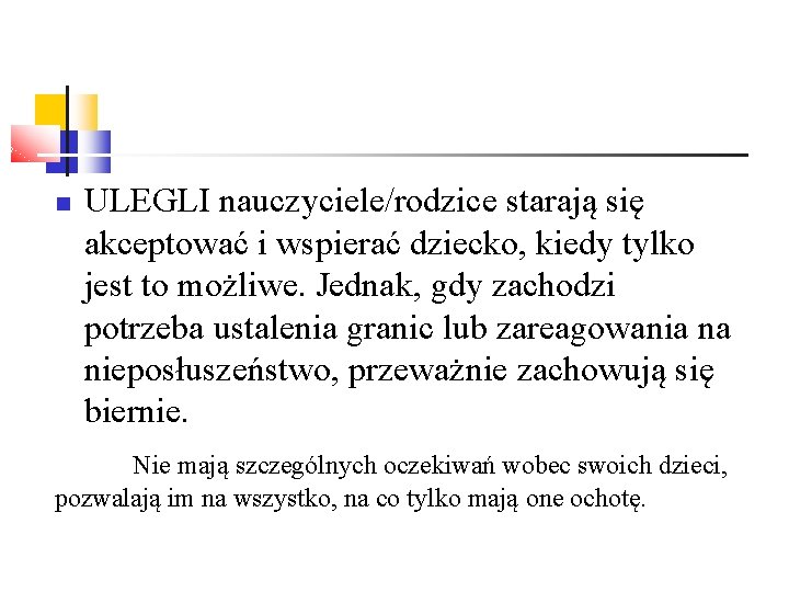  ULEGLI nauczyciele/rodzice starają się akceptować i wspierać dziecko, kiedy tylko jest to możliwe.