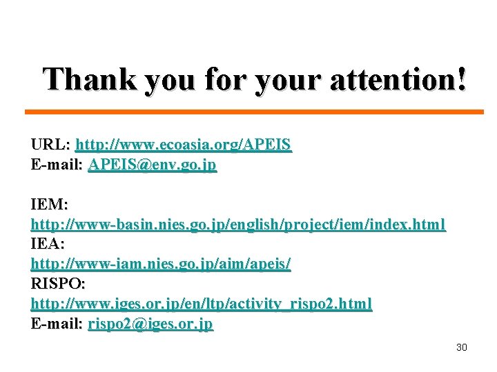 Thank you for your attention! URL: http: //www. ecoasia. org/APEIS E-mail: APEIS@env. go. jp