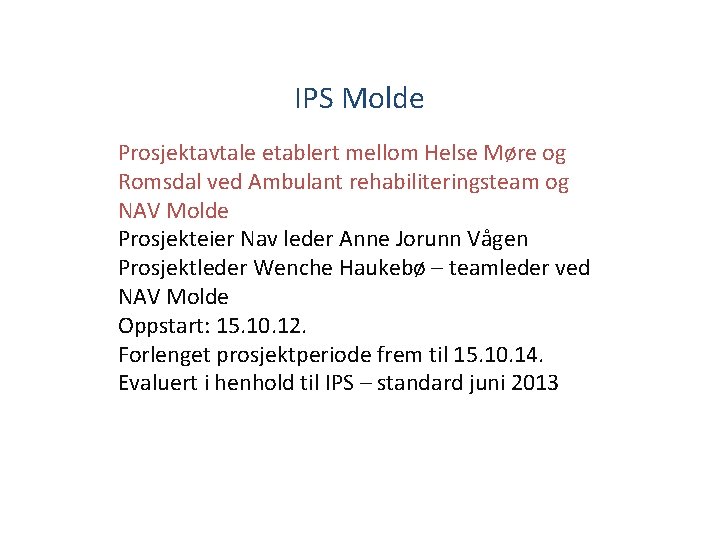 IPS Molde Prosjektavtale etablert mellom Helse Møre og Romsdal ved Ambulant rehabiliteringsteam og NAV