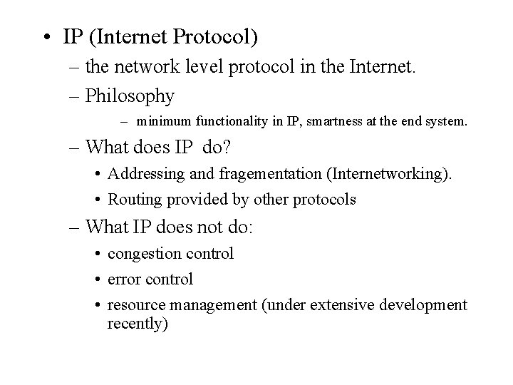  • IP (Internet Protocol) – the network level protocol in the Internet. –