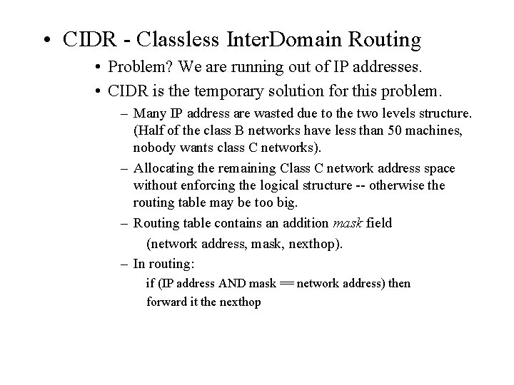  • CIDR - Classless Inter. Domain Routing • Problem? We are running out