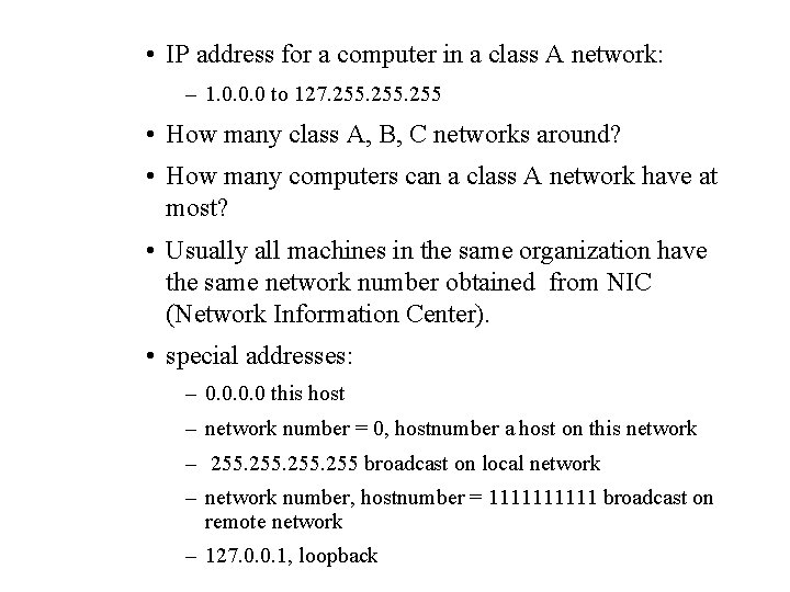  • IP address for a computer in a class A network: – 1.