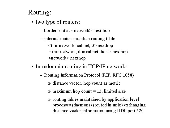 – Routing: • two type of routers: – border router: <network> next hop –