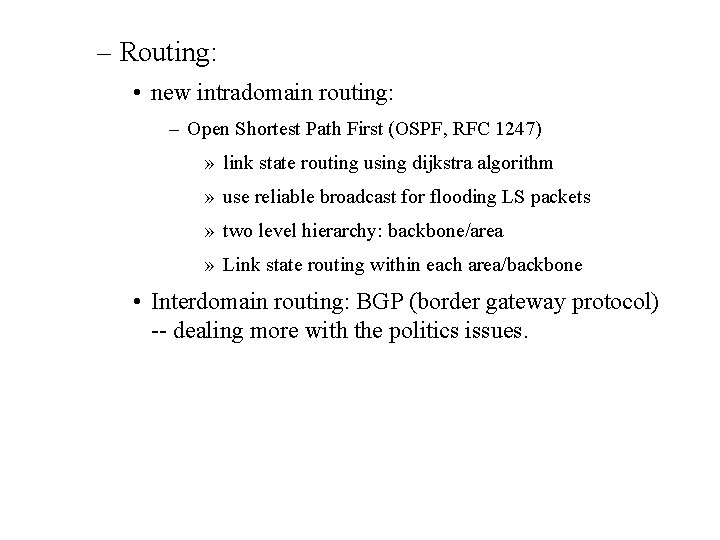 – Routing: • new intradomain routing: – Open Shortest Path First (OSPF, RFC 1247)