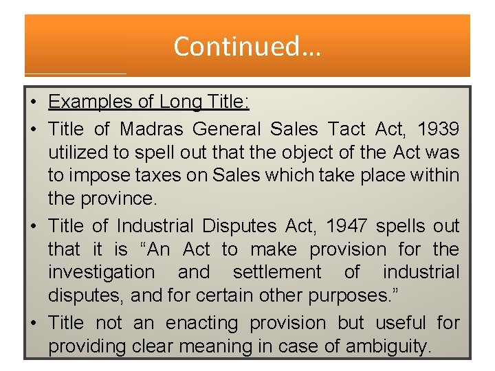 Continued… • Examples of Long Title: • Title of Madras General Sales Tact Act, Continued… • Examples of Long Title: • Title of Madras General Sales Tact Act,