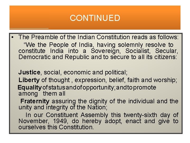 CONTINUED • The Preamble of the Indian Constitution reads as follows: “We the People CONTINUED • The Preamble of the Indian Constitution reads as follows: “We the People