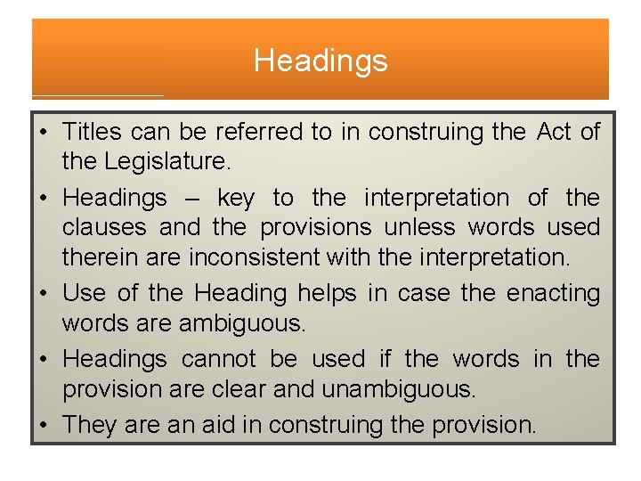 Headings • Titles can be referred to in construing the Act of the Legislature. Headings • Titles can be referred to in construing the Act of the Legislature.