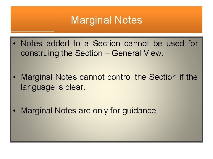 Marginal Notes • Notes added to a Section cannot be used for construing the Marginal Notes • Notes added to a Section cannot be used for construing the
