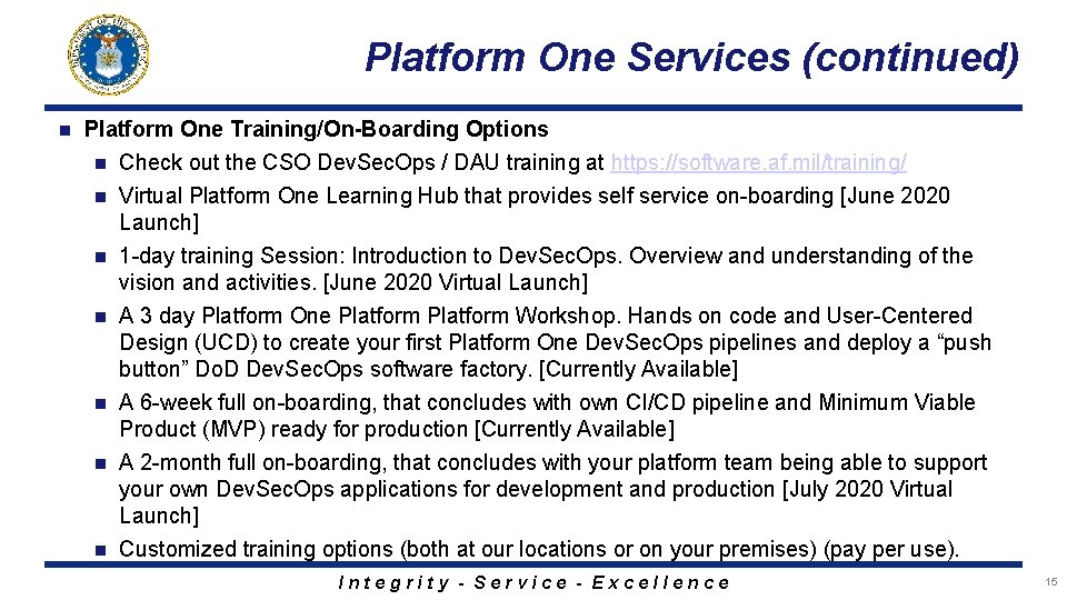 Platform One Services (continued) n Platform One Training/On-Boarding Options n Check out the CSO