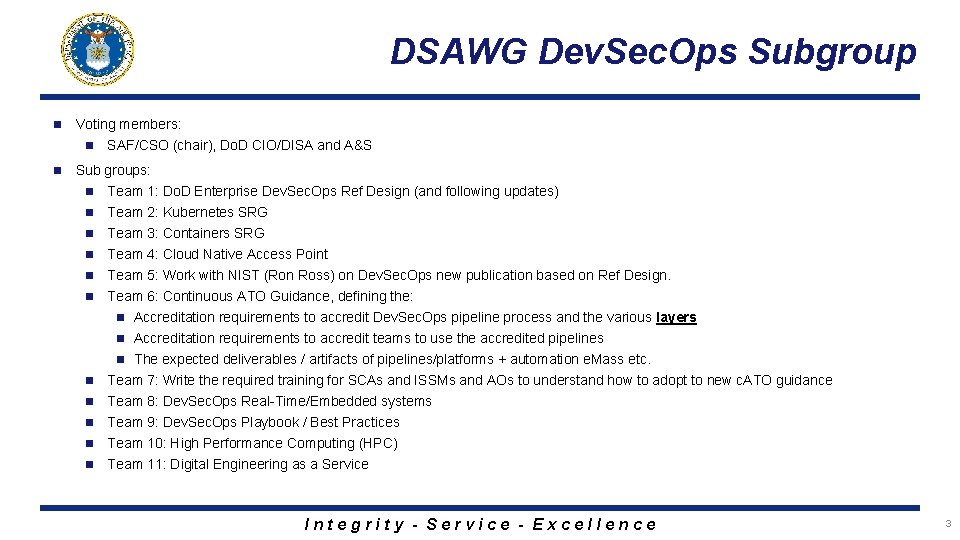 DSAWG Dev. Sec. Ops Subgroup n Voting members: n n SAF/CSO (chair), Do. D