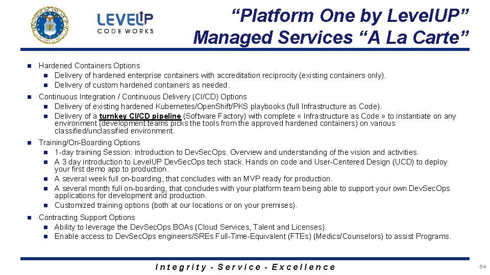 “Platform One by Level. UP” Managed Services “A La Carte” n Hardened Containers Options
