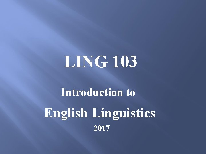  LING 103 Introduction to English Linguistics 2017 