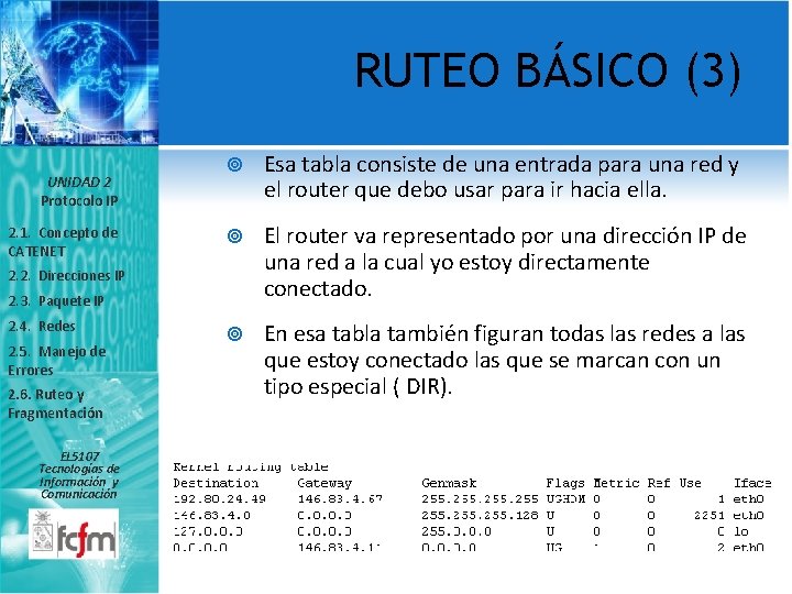 RUTEO BÁSICO (3) UNIDAD 2 Protocolo IP 2. 1. Concepto de CATENET Esa tabla