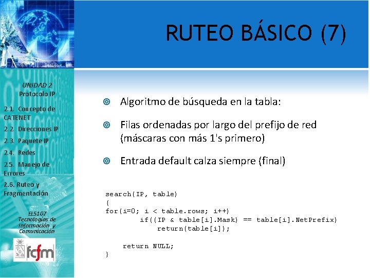 RUTEO BÁSICO (7) UNIDAD 2 Protocolo IP 2. 1. Concepto de CATENET 2. 2.