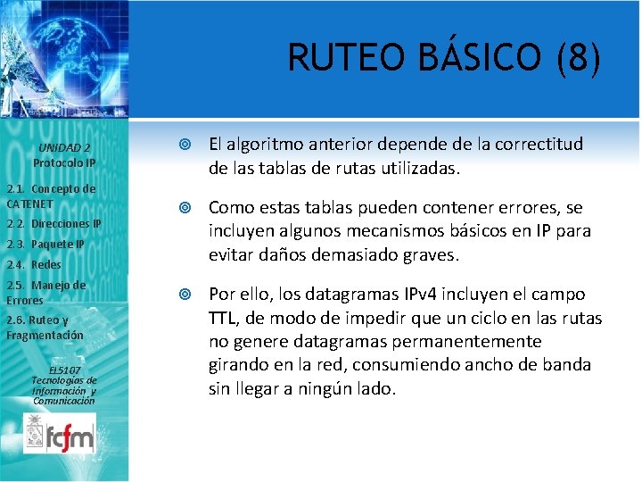 RUTEO BÁSICO (8) UNIDAD 2 Protocolo IP 2. 1. Concepto de CATENET 2. 2.