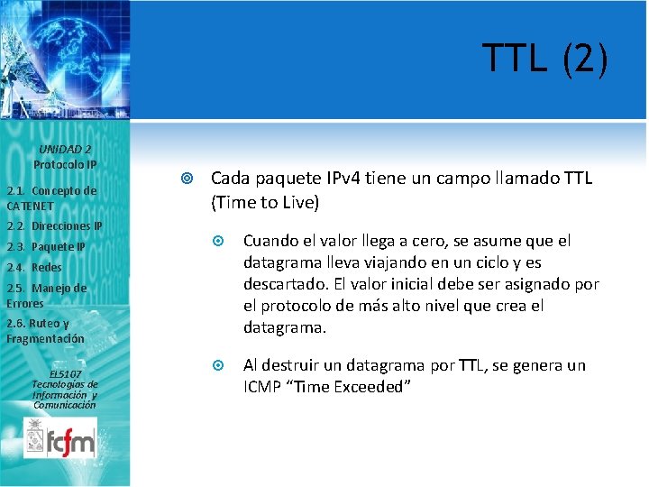 TTL (2) UNIDAD 2 Protocolo IP 2. 1. Concepto de CATENET 2. 2. Direcciones
