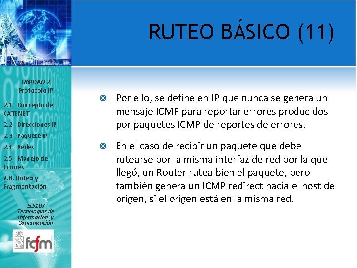 RUTEO BÁSICO (11) UNIDAD 2 Protocolo IP 2. 1. Concepto de CATENET Por ello,