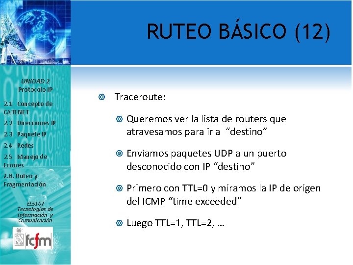 RUTEO BÁSICO (12) UNIDAD 2 Protocolo IP 2. 1. Concepto de CATENET 2. 2.