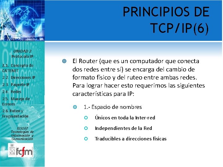 PRINCIPIOS DE TCP/IP(6) UNIDAD 2 Protocolo IP 2. 1. Concepto de CATENET 2. 2.