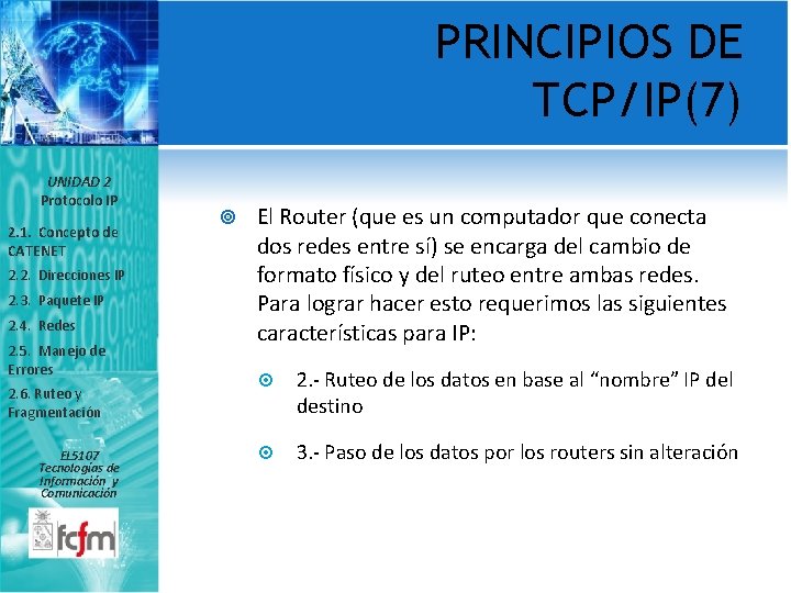 PRINCIPIOS DE TCP/IP(7) UNIDAD 2 Protocolo IP 2. 1. Concepto de CATENET 2. 2.