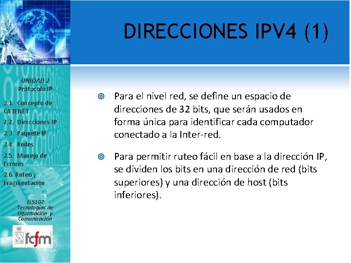 DIRECCIONES IPV 4 (1) UNIDAD 2 Protocolo IP 2. 1. Concepto de CATENET Para