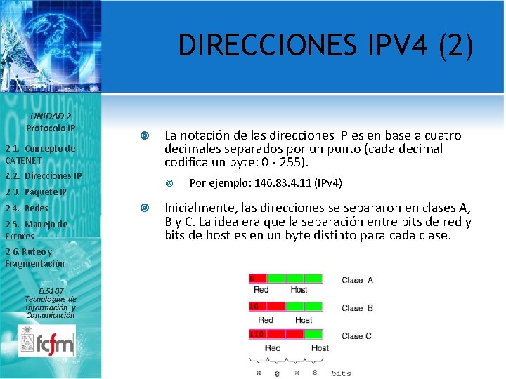 DIRECCIONES IPV 4 (2) UNIDAD 2 Protocolo IP 2. 1. Concepto de CATENET 2.
