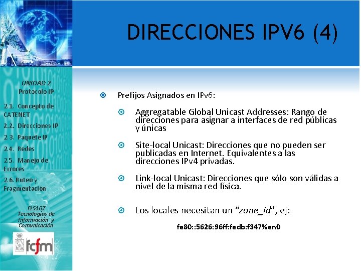 DIRECCIONES IPV 6 (4) UNIDAD 2 Protocolo IP 2. 1. Concepto de CATENET Prefijos