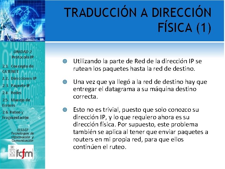 TRADUCCIÓN A DIRECCIÓN FÍSICA (1) UNIDAD 2 Protocolo IP 2. 1. Concepto de CATENET