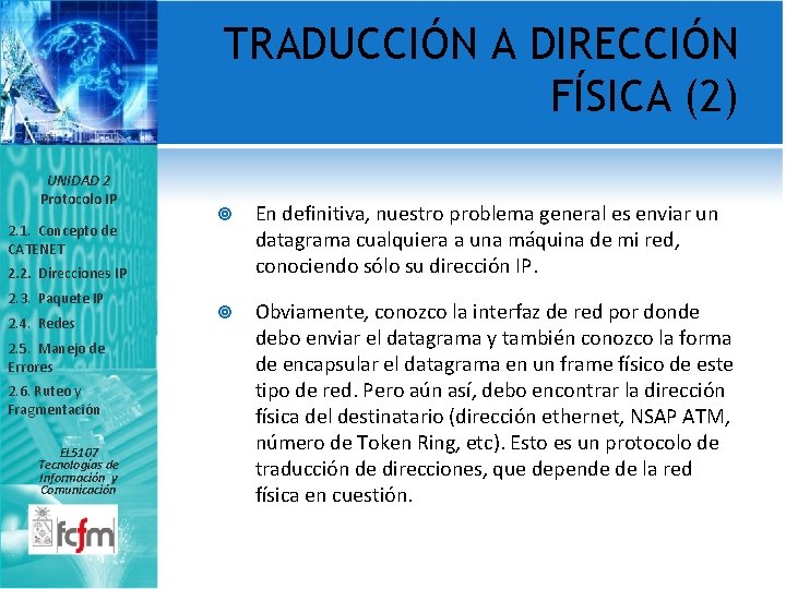 TRADUCCIÓN A DIRECCIÓN FÍSICA (2) UNIDAD 2 Protocolo IP 2. 1. Concepto de CATENET