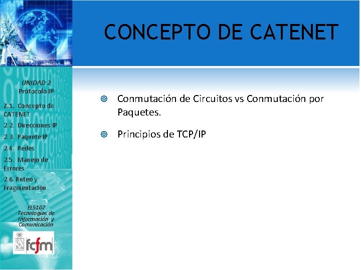 CONCEPTO DE CATENET UNIDAD 2 Protocolo IP 2. 1. Concepto de CATENET 2. 2.