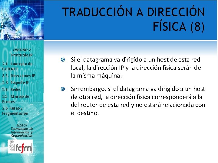 TRADUCCIÓN A DIRECCIÓN FÍSICA (8) UNIDAD 2 Protocolo IP 2. 1. Concepto de CATENET