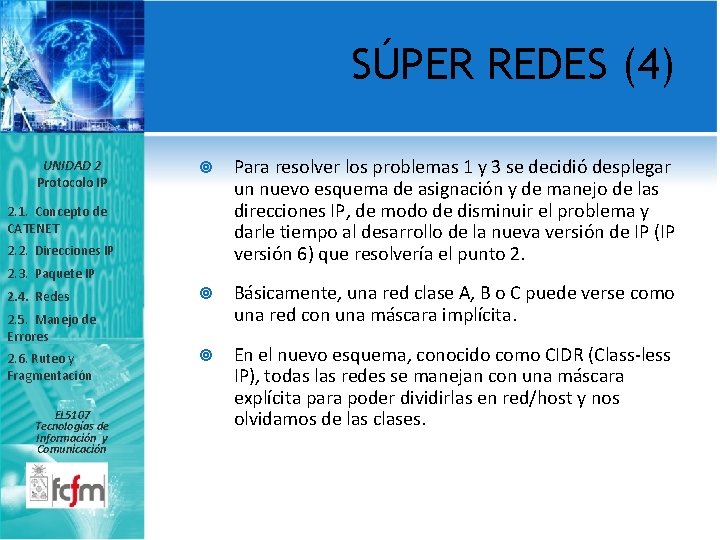 SÚPER REDES (4) UNIDAD 2 Protocolo IP Para resolver los problemas 1 y 3