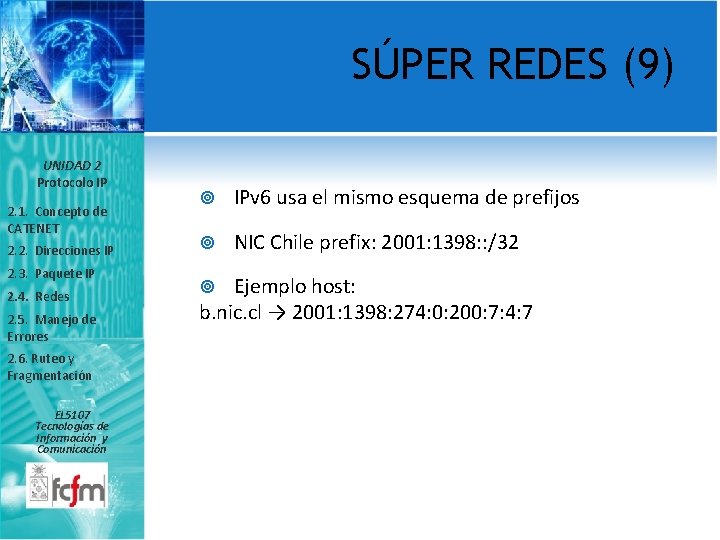 SÚPER REDES (9) UNIDAD 2 Protocolo IP 2. 1. Concepto de CATENET 2. 2.