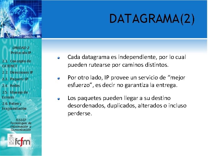 DATAGRAMA(2) UNIDAD 2 Protocolo IP 2. 1. Concepto de CATENET 2. 2. Direcciones IP