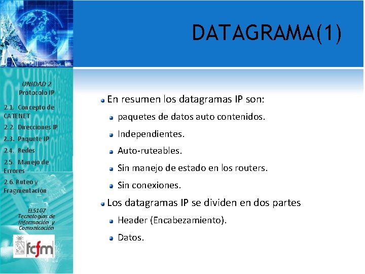 DATAGRAMA(1) UNIDAD 2 Protocolo IP 2. 1. Concepto de CATENET 2. 2. Direcciones IP