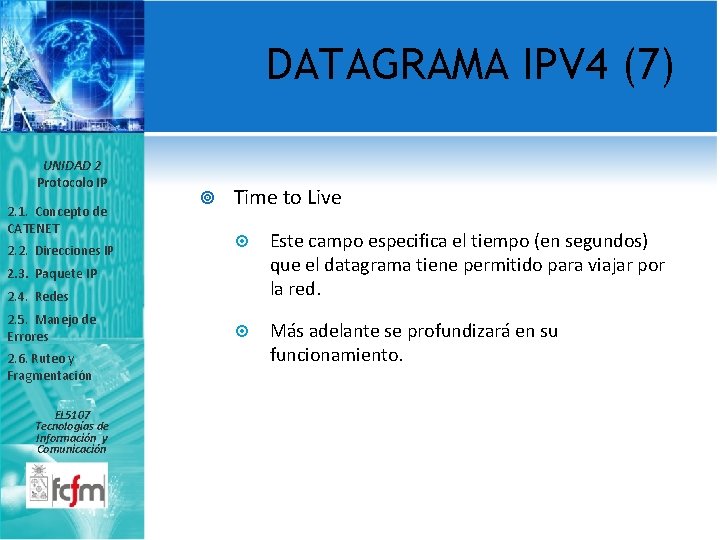 DATAGRAMA IPV 4 (7) UNIDAD 2 Protocolo IP 2. 1. Concepto de CATENET 2.