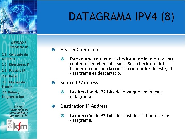 DATAGRAMA IPV 4 (8) UNIDAD 2 Protocolo IP 2. 1. Concepto de CATENET Header