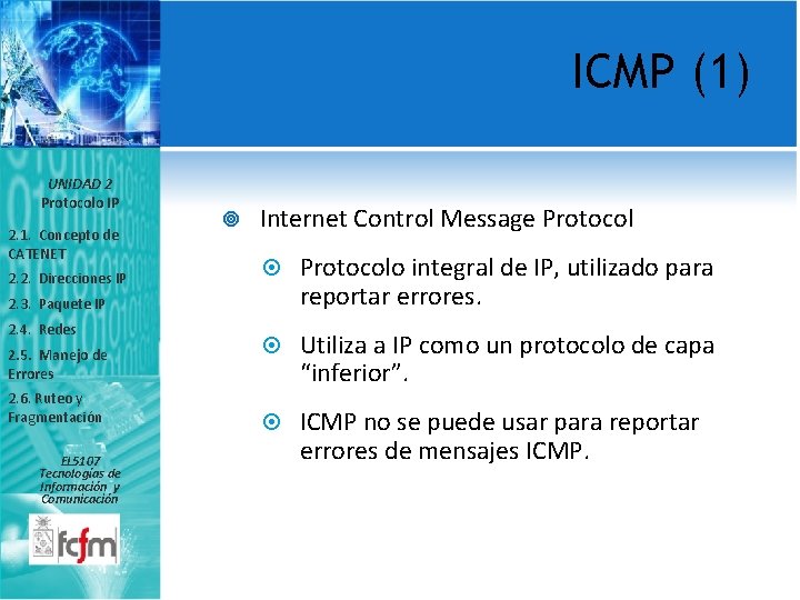 ICMP (1) UNIDAD 2 Protocolo IP 2. 1. Concepto de CATENET 2. 2. Direcciones