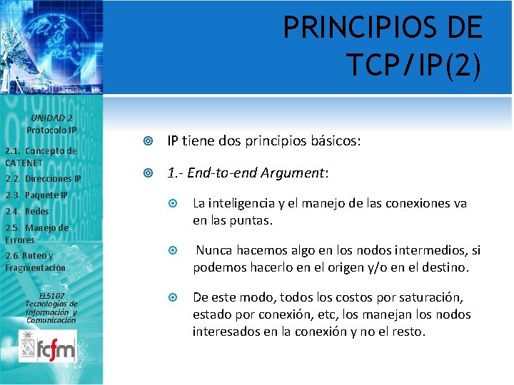 PRINCIPIOS DE TCP/IP(2) UNIDAD 2 Protocolo IP 2. 1. Concepto de CATENET 2. 2.